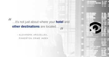 Quote image from Alexandra Arguelles, Pinkerton Crime Index: "It's not just about where your hotel and other destinations are located."